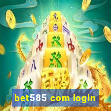 bet585 com login